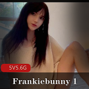 Frankiebunny自拍5V5.6G洋娃娃L出镜，颜值身材精选，与小伙伴一起观看